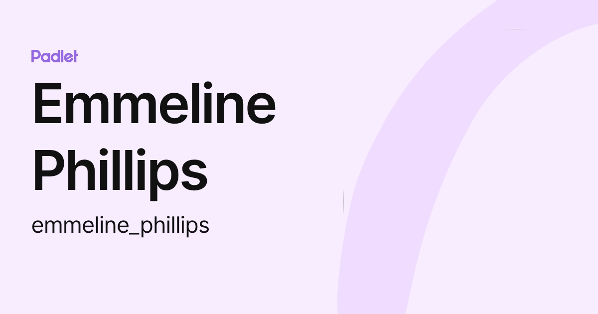 Emmeline Phillips (emmeline_phillips) profile | Padlet