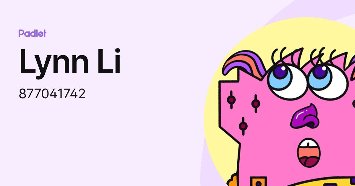 Lynn Li (877041742) profile | Padlet