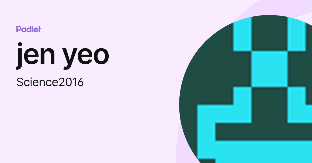 jen yeo (Science2016) profile | Padlet
