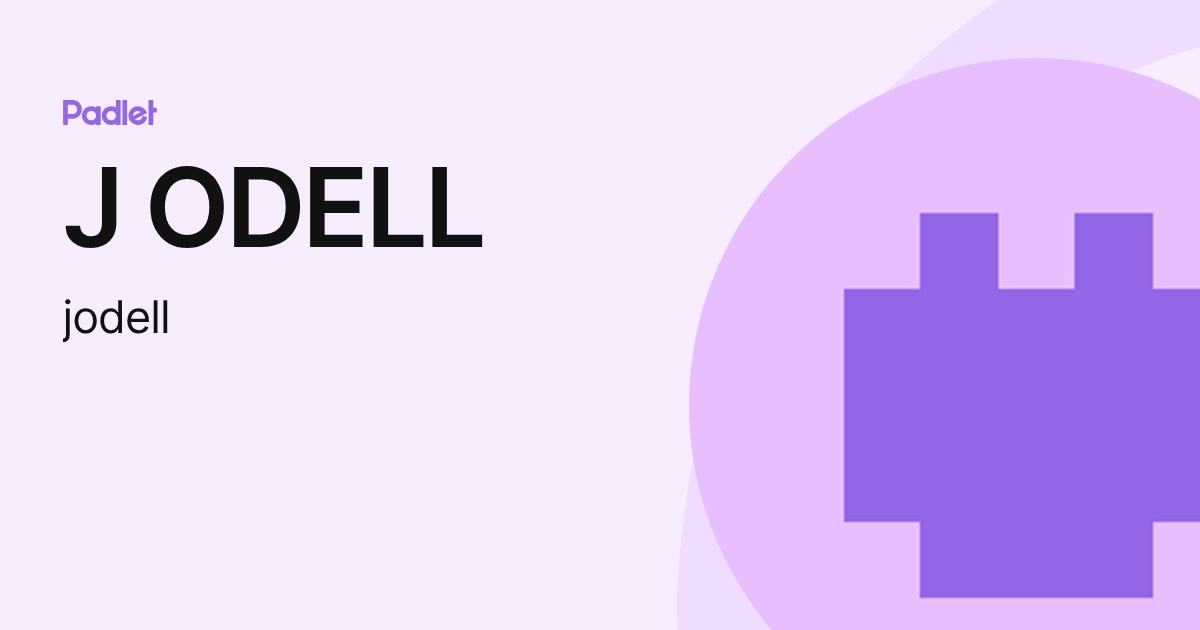 J ODELL (jodell) profile | Padlet
