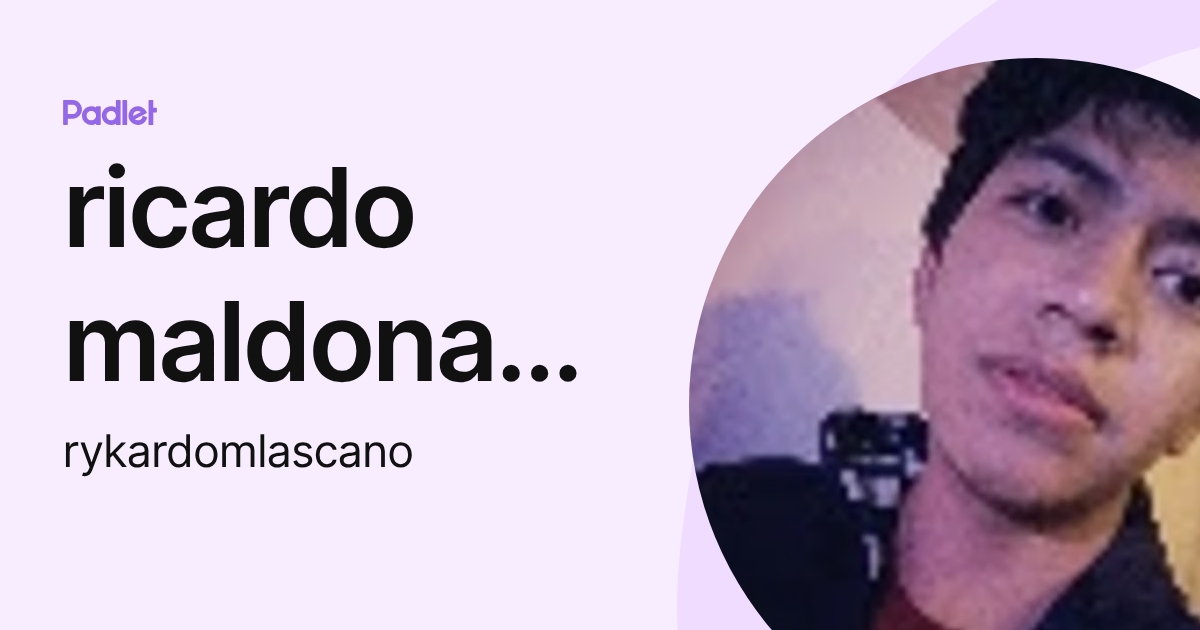 ricardo maldonado (rykardomlascano) profile | Padlet