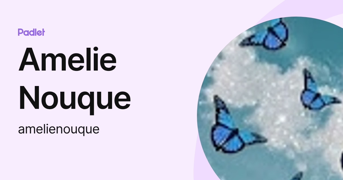 Amelie Nouque (amelienouque) profile | Padlet