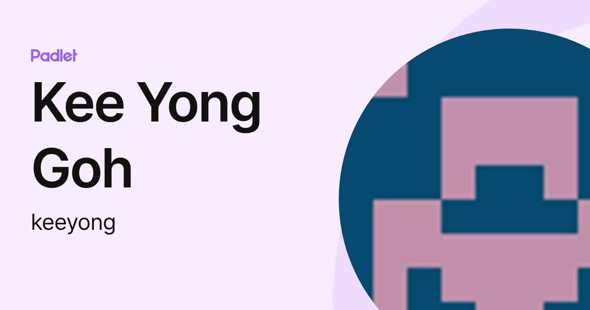 Kee Yong Goh (keeyong) profile | Padlet
