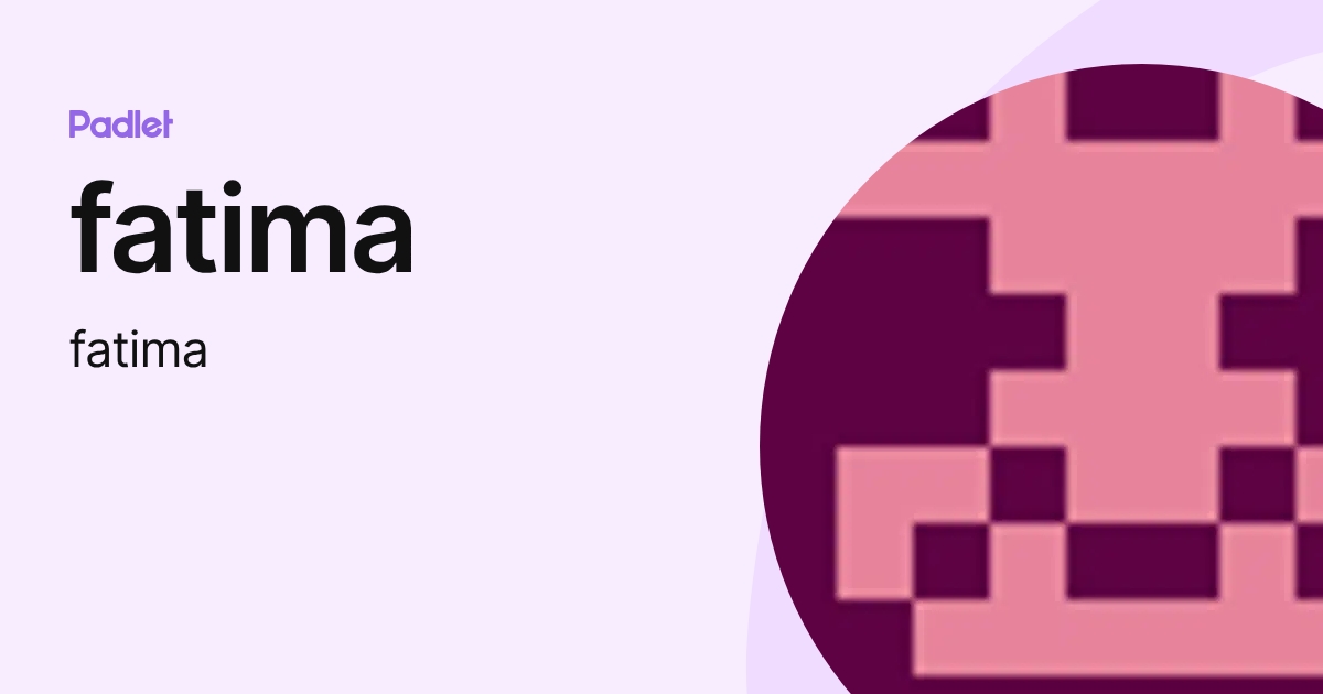 fatima (fatima) profile | Padlet