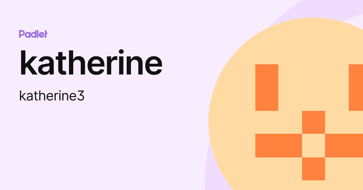 katherine (katherine3) profile | Padlet