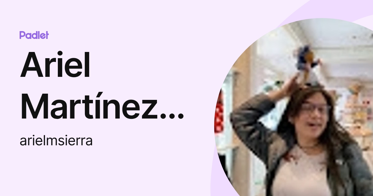 Ariel Martínez Sierra (arielmsierra) profile | Padlet