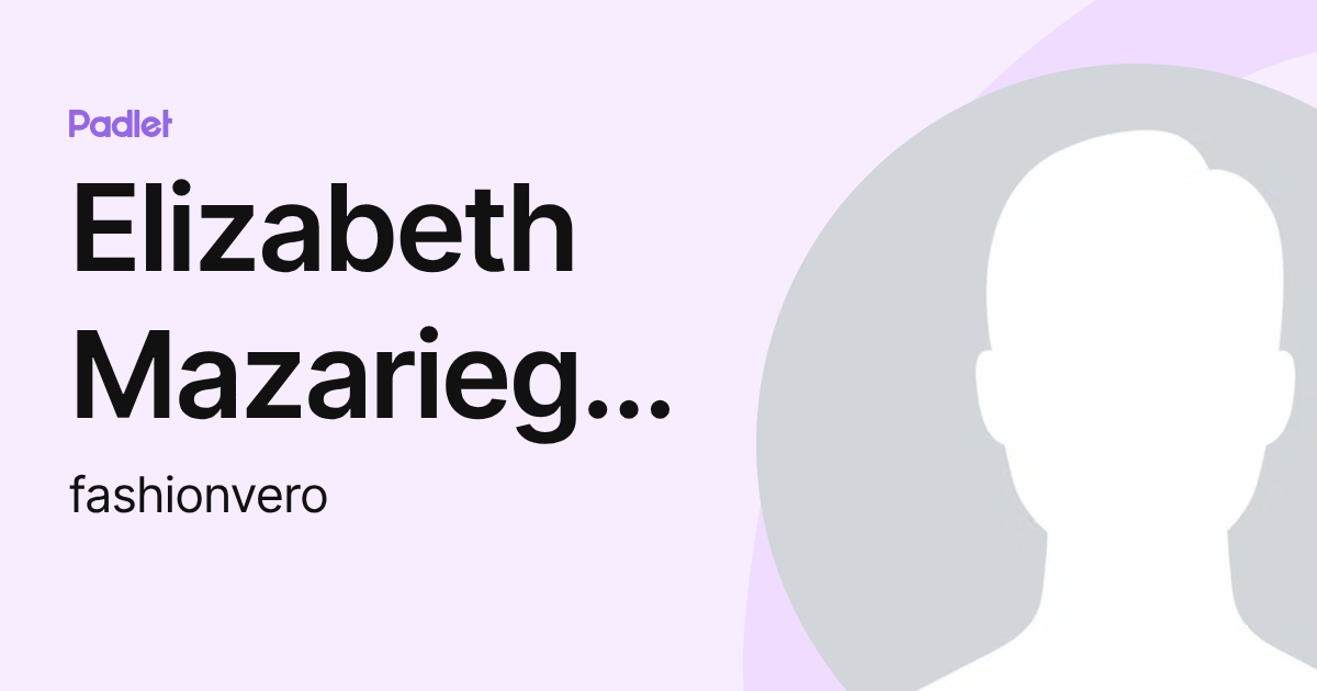Elizabeth Mazariegos (fashionvero) profile | Padlet