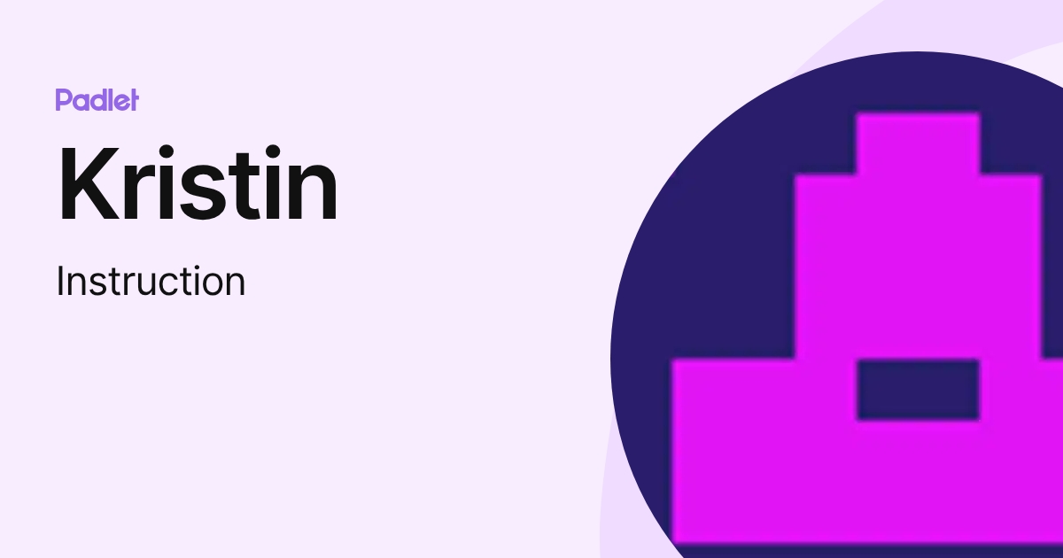 Kristin (Instruction) profile | Padlet