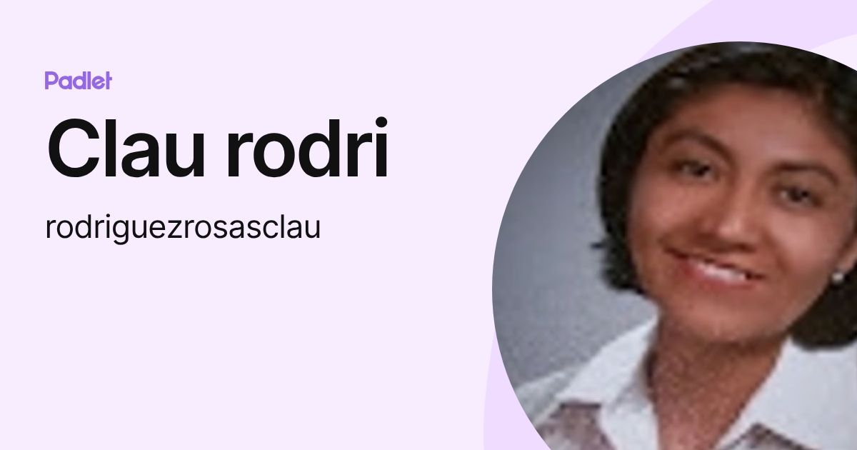 Clau rodri (rodriguezrosasclau) profile | Padlet