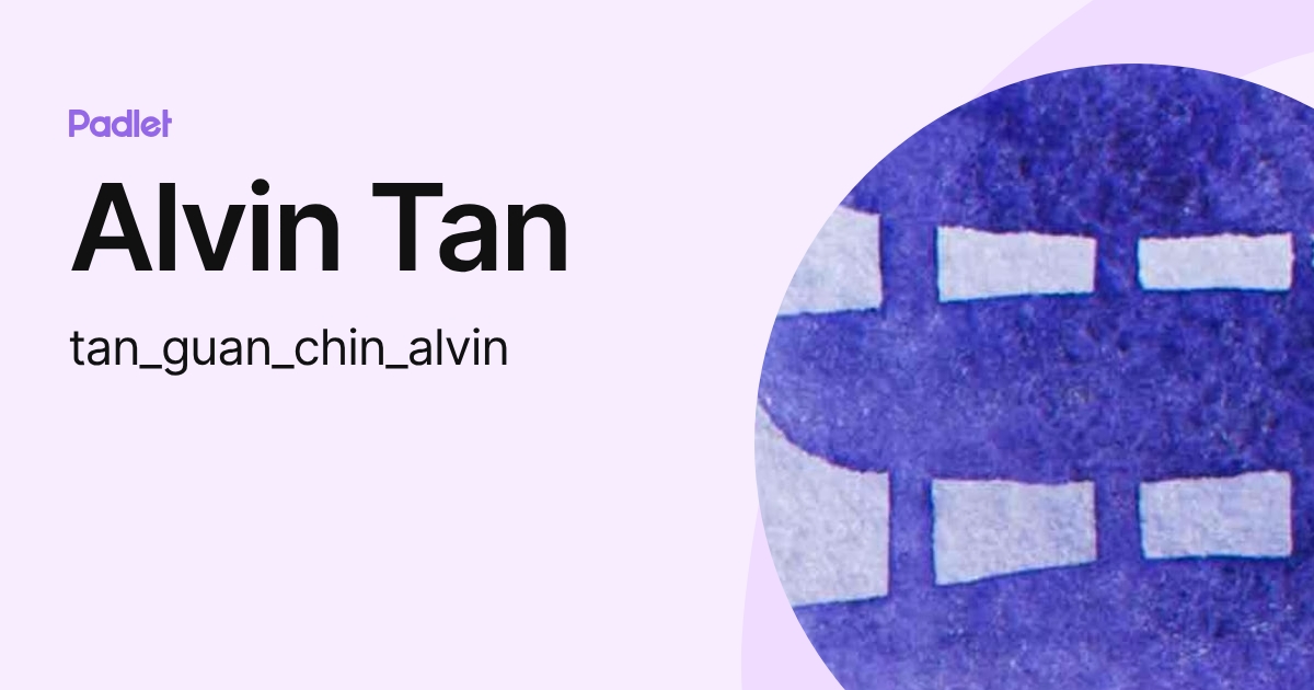 Alvin Tan (tan_guan_chin_alvin) profile | Padlet