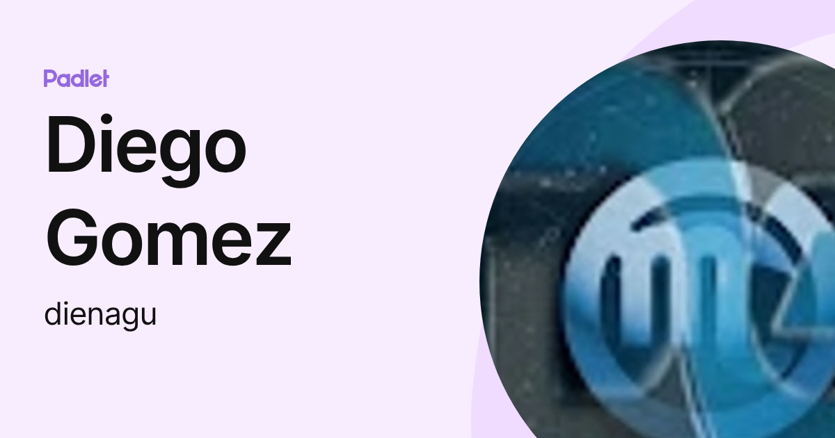 Diego Gomez (dienagu) profile | Padlet