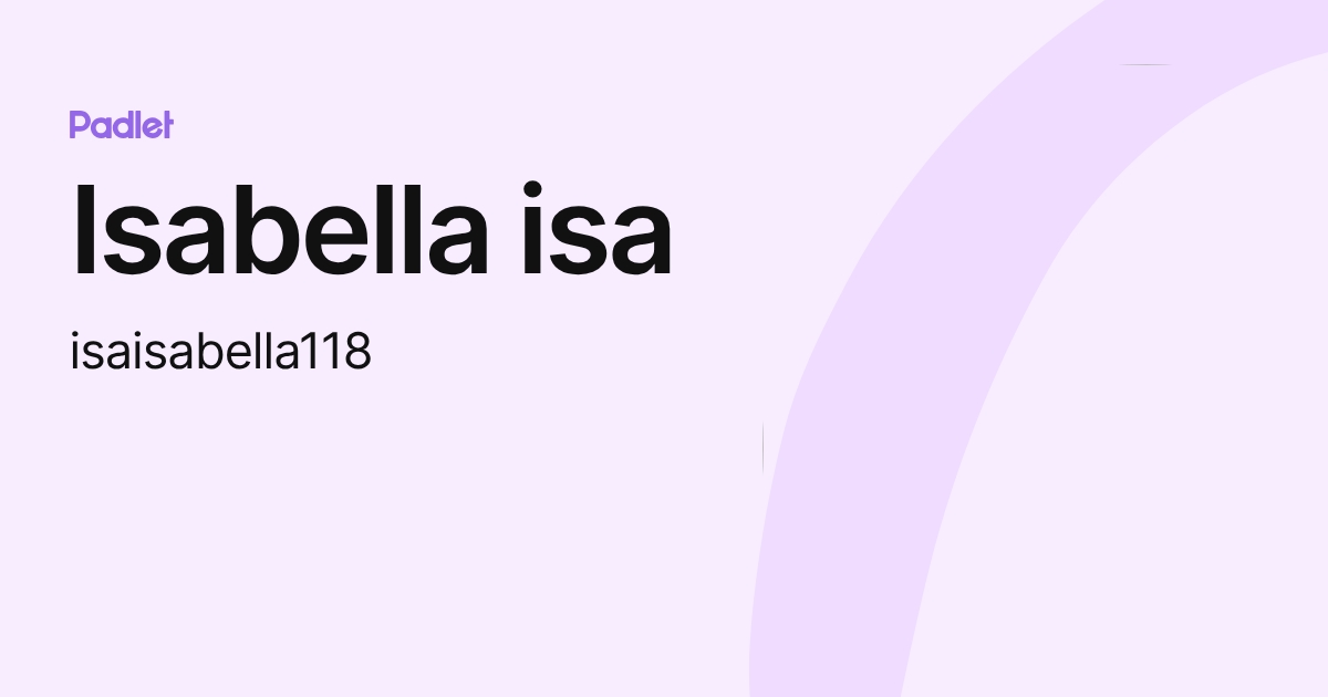 Isabella isa (isaisabella118) profile | Padlet