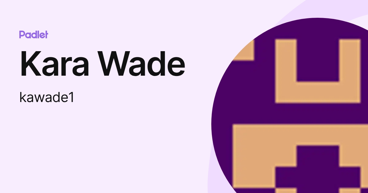 Kara Wade (kawade1) profile | Padlet