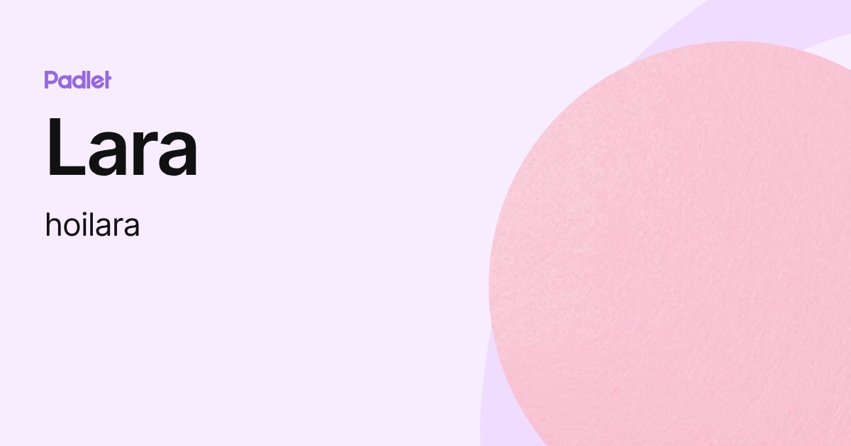 Lara (hoilara) profile | Padlet