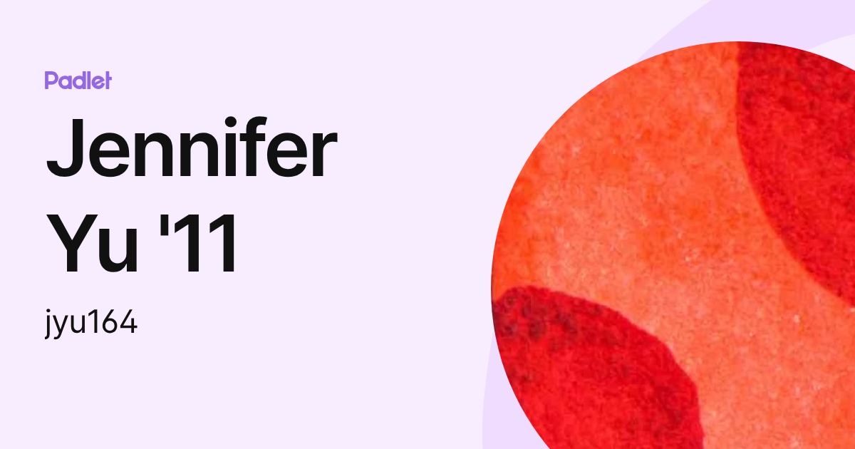 Jennifer Yu '11 (jyu164) profile | Padlet
