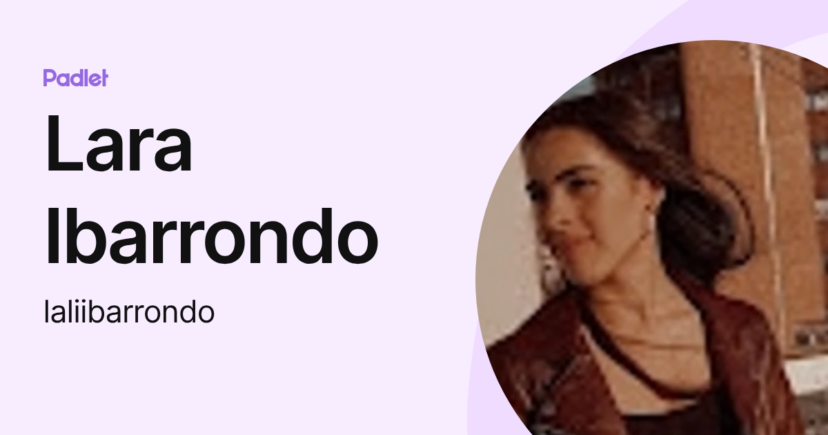 Lara Ibarrondo (laliibarrondo) profile | Padlet
