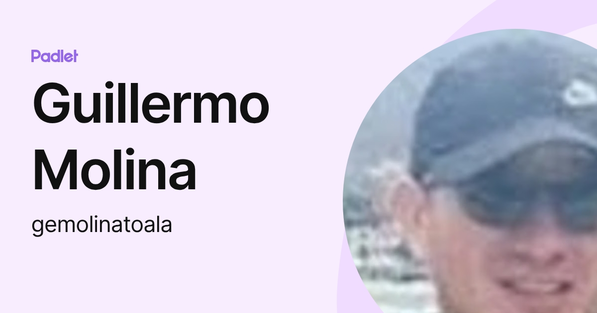 Guillermo Molina (gemolinatoala) profile | Padlet