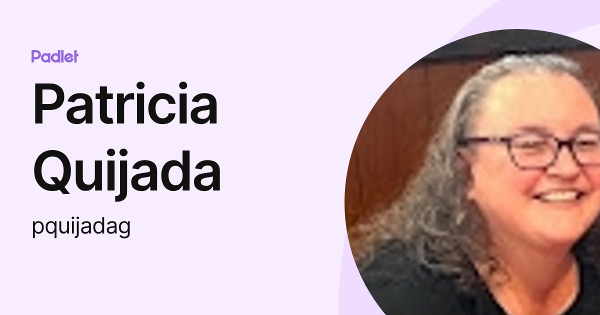Patricia Quijada (pquijadag) profile | Padlet