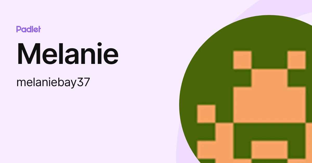 Melanie (melaniebay37) profile | Padlet