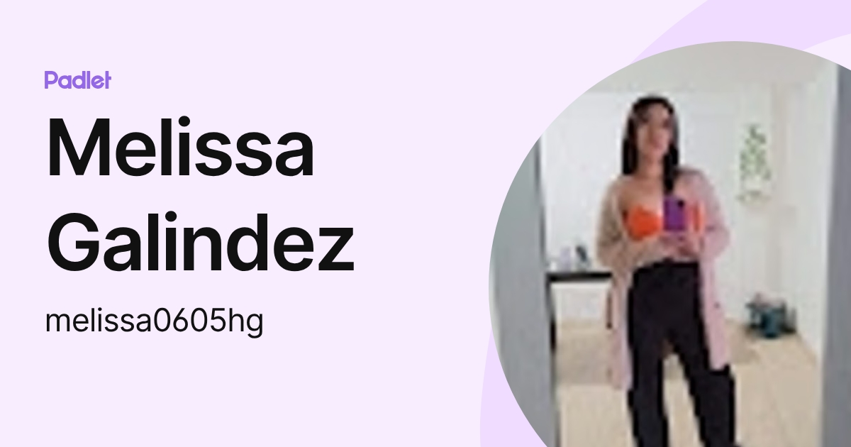 Melissa Galindez (melissa0605hg) profile | Padlet