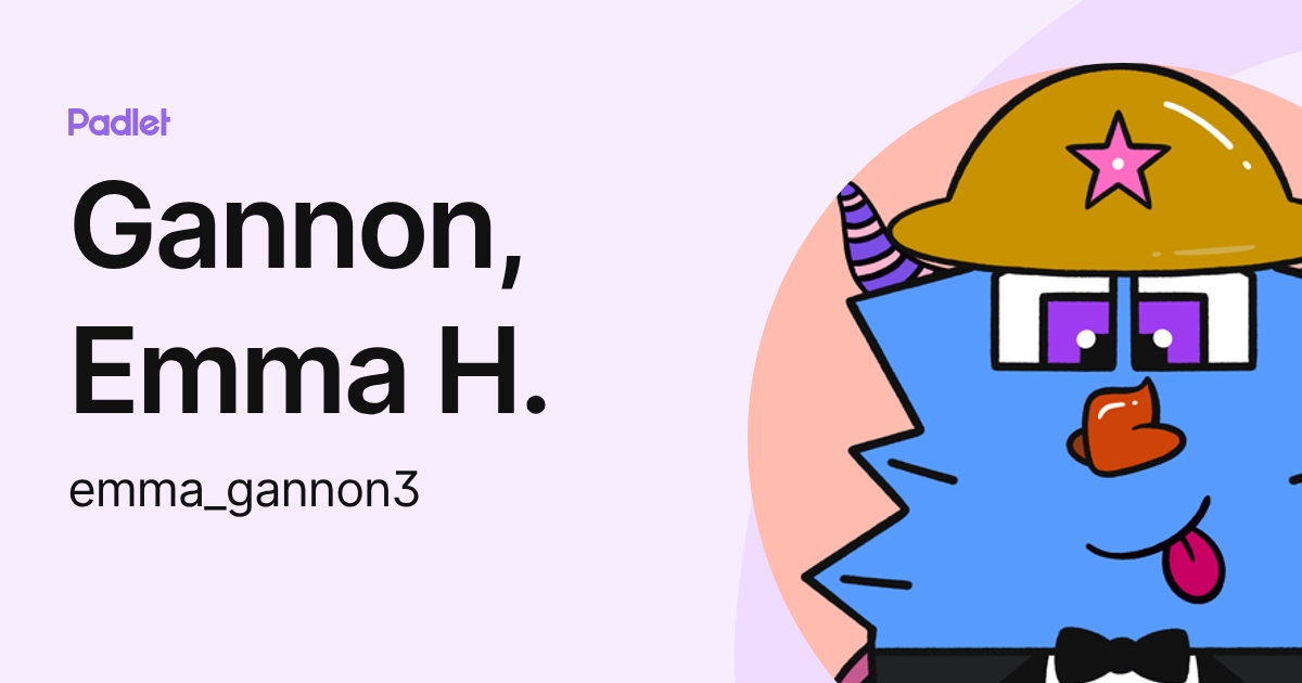 Gannon, Emma H. (emma_gannon3) profile | Padlet