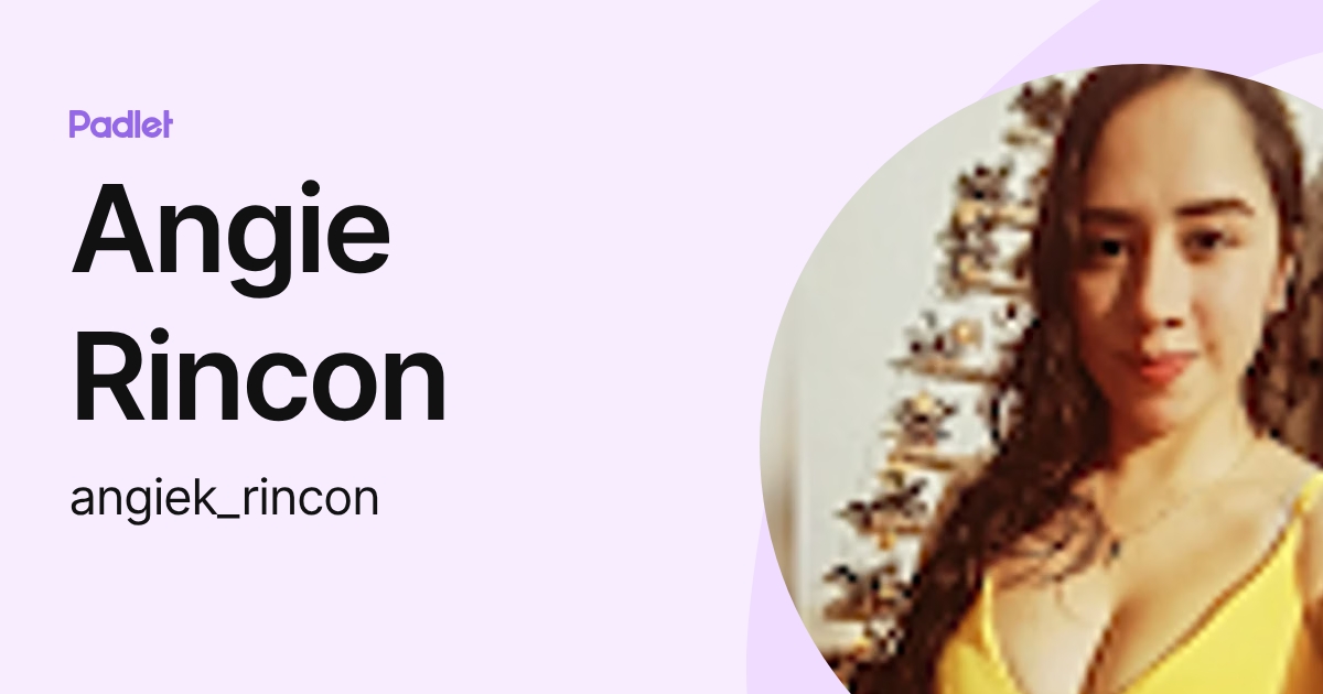 Angie Rincon (angiek_rincon) profile | Padlet