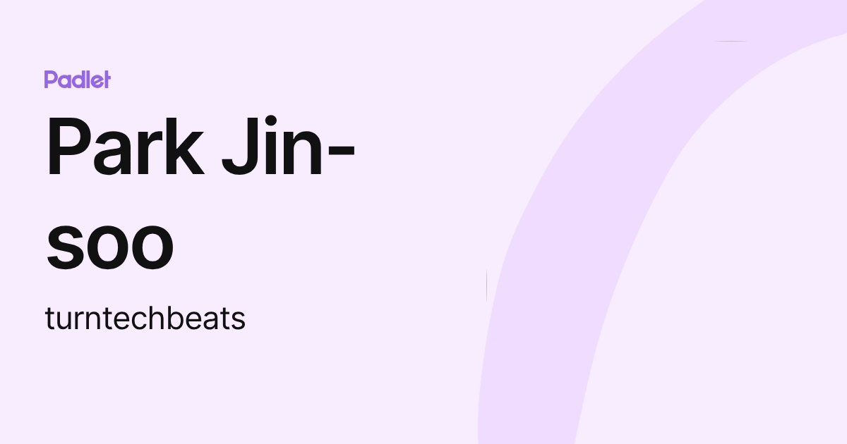 Park Jin-soo (turntechbeats) profile | Padlet