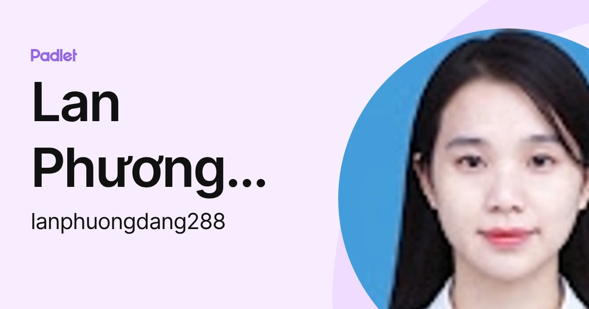 Lan Phương Đặng (lanphuongdang288) profile | Padlet