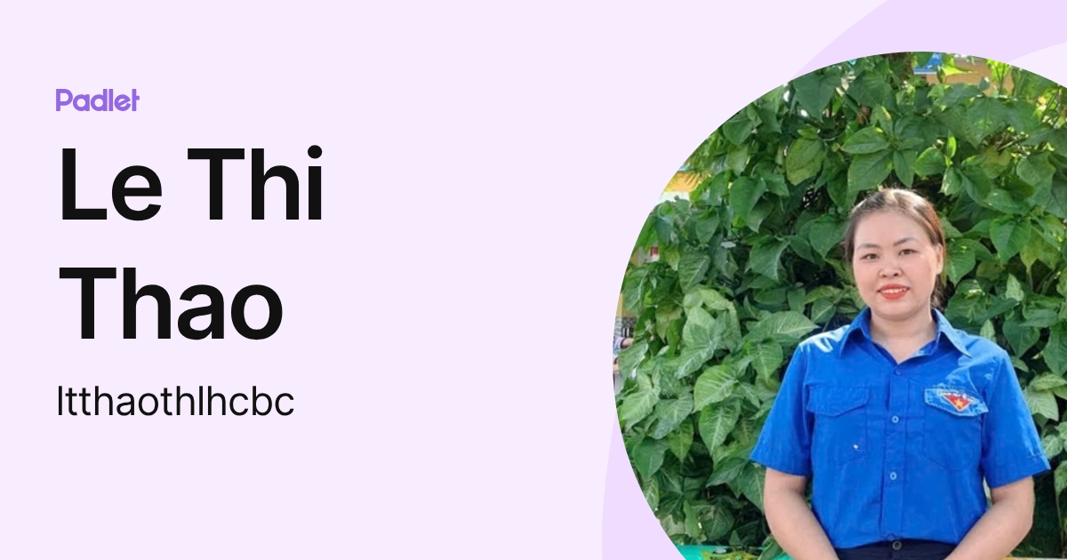 Le Thi Thao (ltthaothlhcbc) profile | Padlet