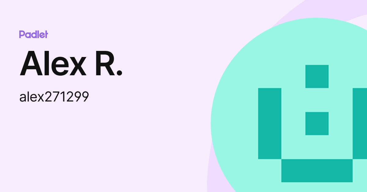 Alex R. (alex271299) profile | Padlet