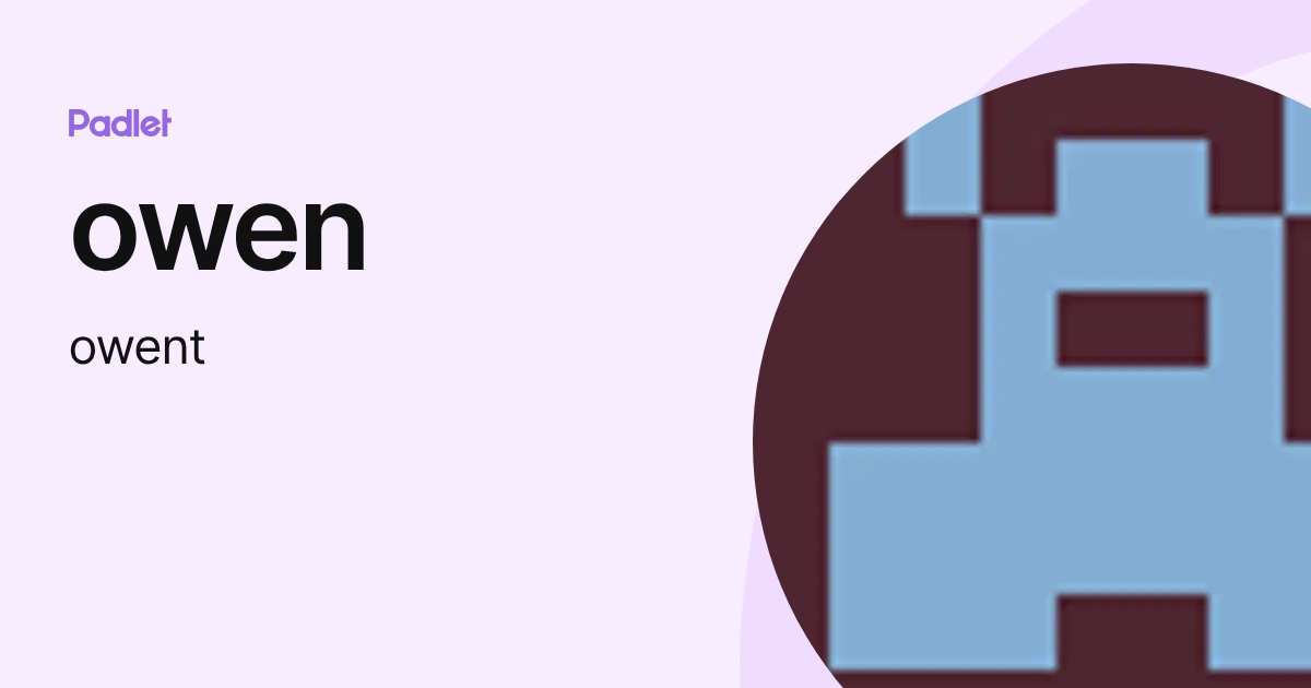 owen (owent) profile | Padlet