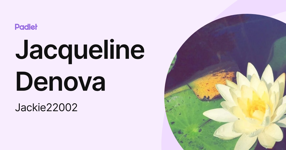 Jacqueline Denova (Jackie22002) profile | Padlet