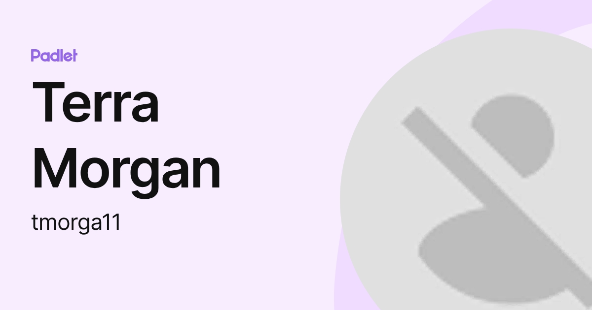 Terra Morgan (tmorga11) profile | Padlet