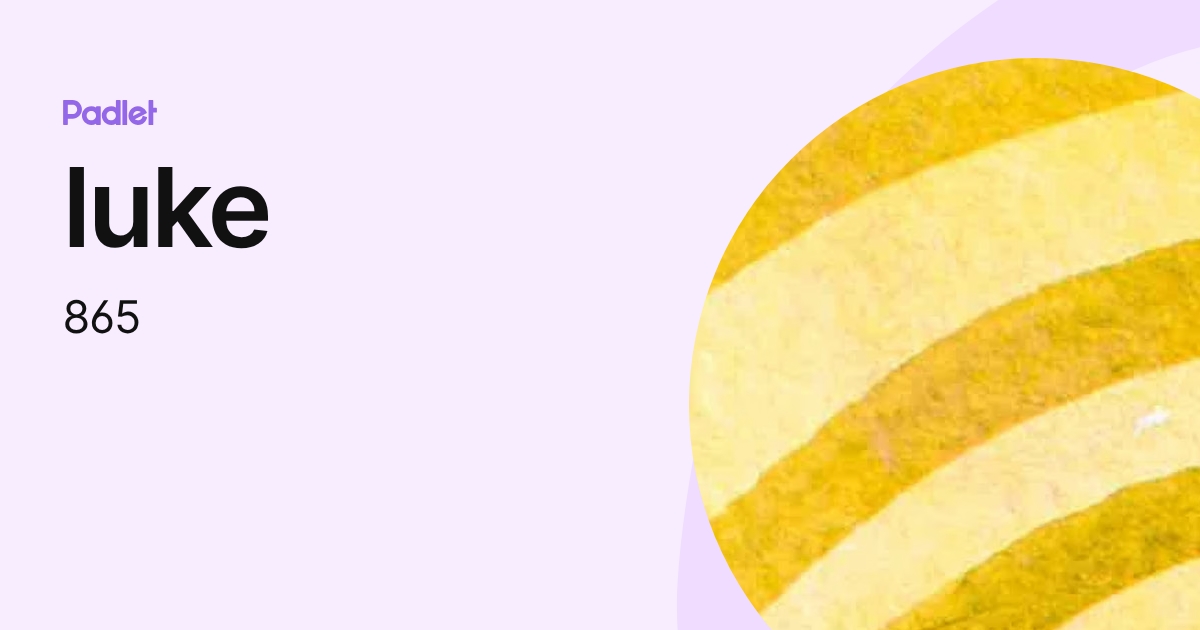 luke (865) profile | Padlet