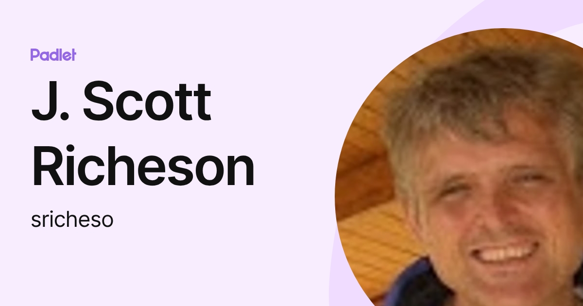 J. Scott Richeson (sricheso) profile | Padlet