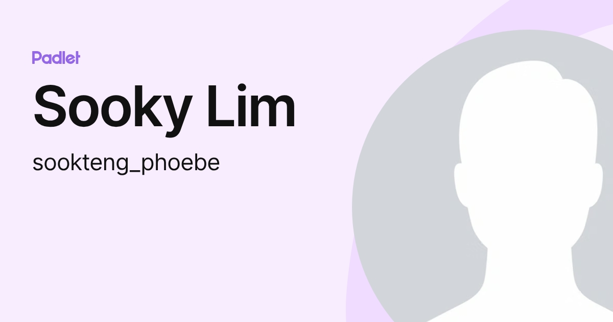 Sooky Lim (sookteng_phoebe) profile | Padlet