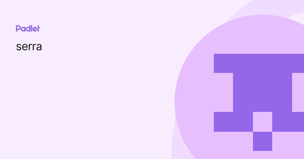 serra profile | Padlet