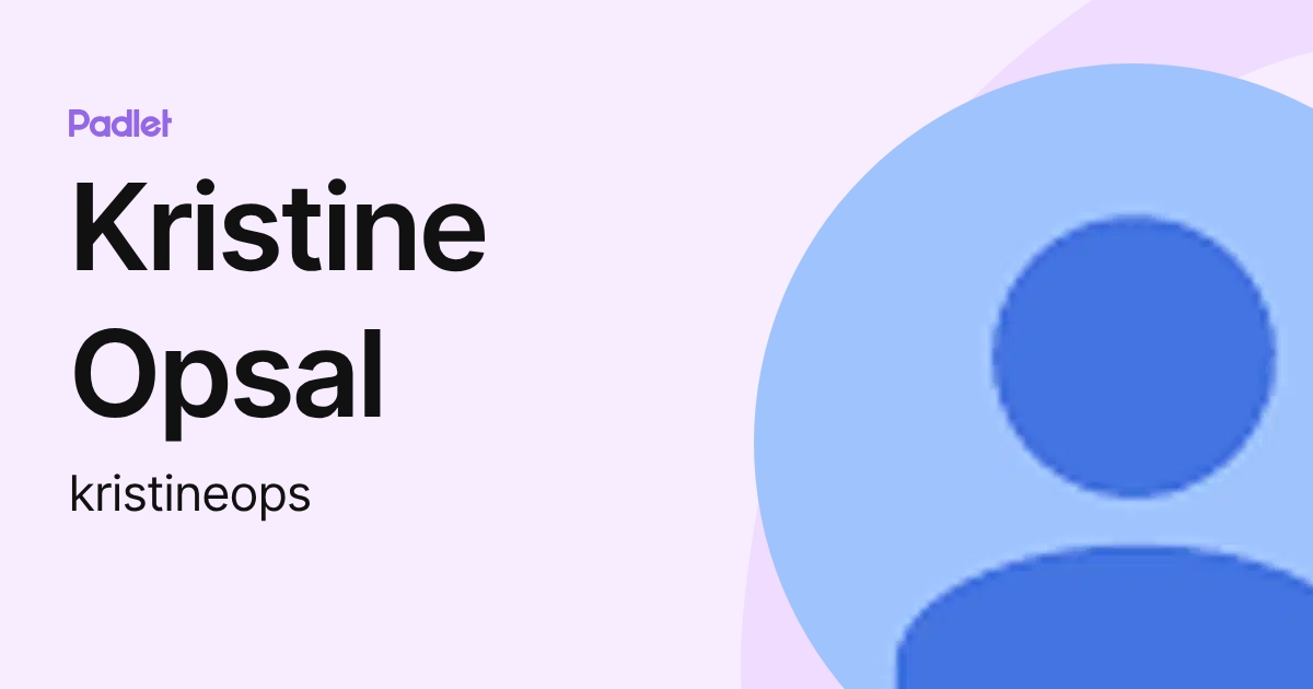 Kristine Opsal (kristineops) profile | Padlet