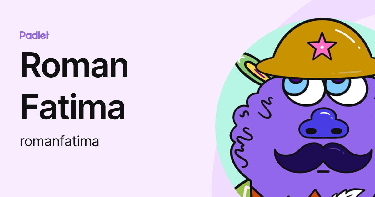 Roman Fatima (romanfatima) profile | Padlet