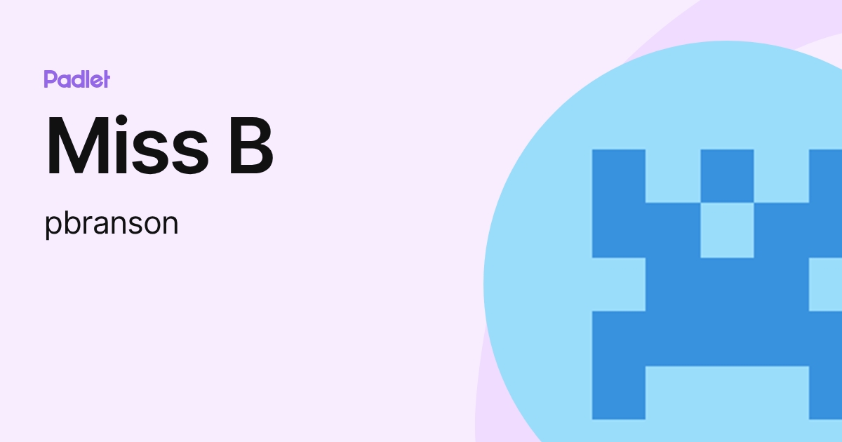 Miss B (pbranson) profile | Padlet