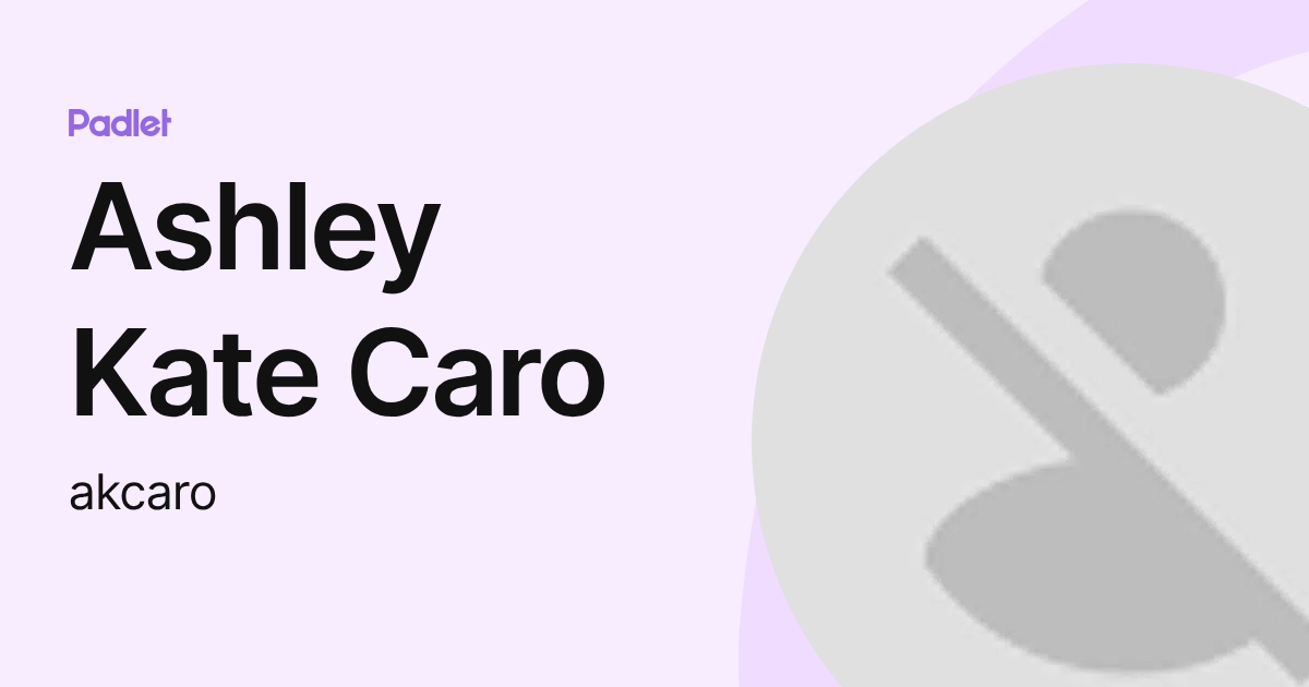 Ashley Kate Caro (akcaro) profile | Padlet