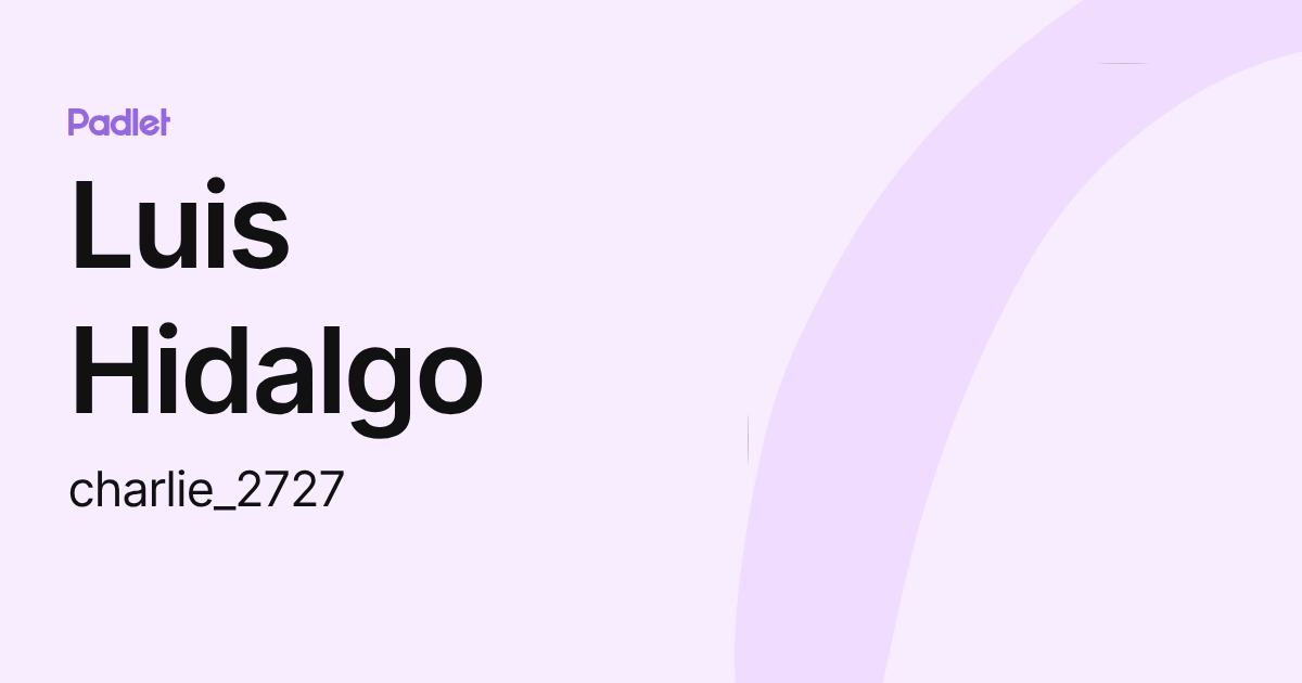 Luis Hidalgo (charlie_2727) profile | Padlet