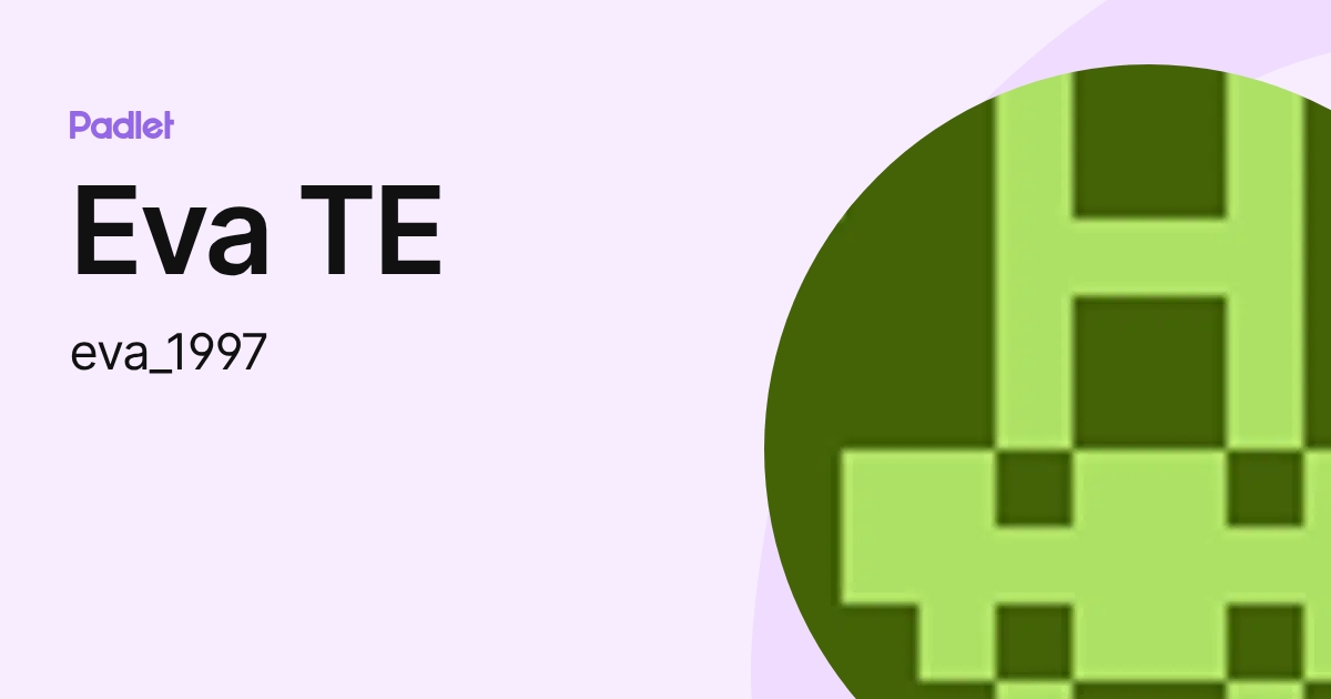 Eva TE (eva_1997) profile | Padlet