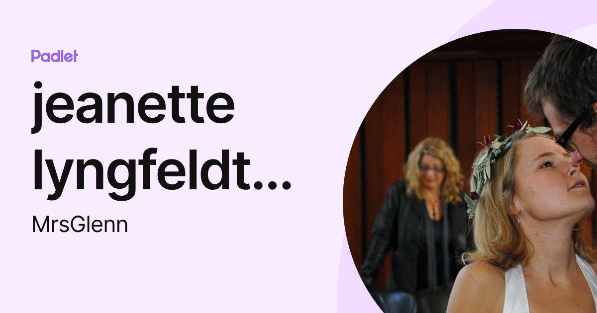 jeanette lyngfeldt glenn (MrsGlenn) profile | Padlet