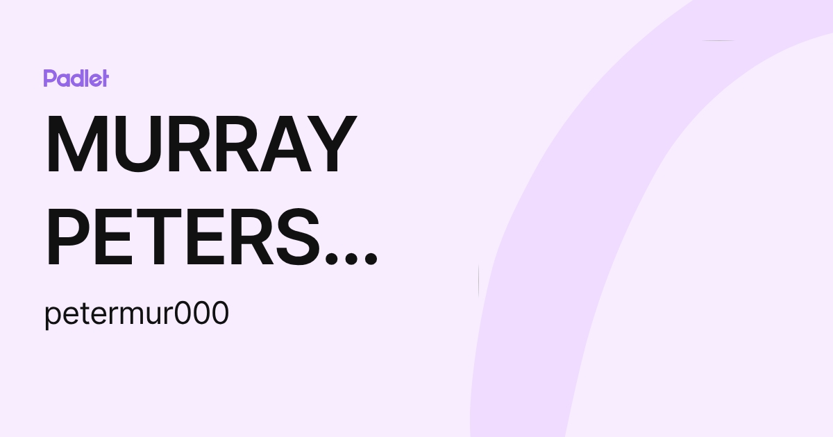 MURRAY PETERSON (petermur000) profile | Padlet