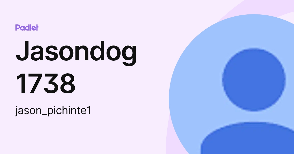 Jasondog 1738 (jason_pichinte1) profile | Padlet