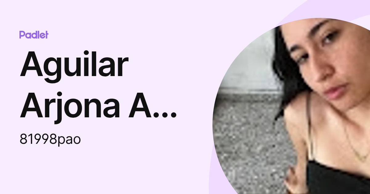 Aguilar Arjona Ana Paola (81998pao) profile | Padlet