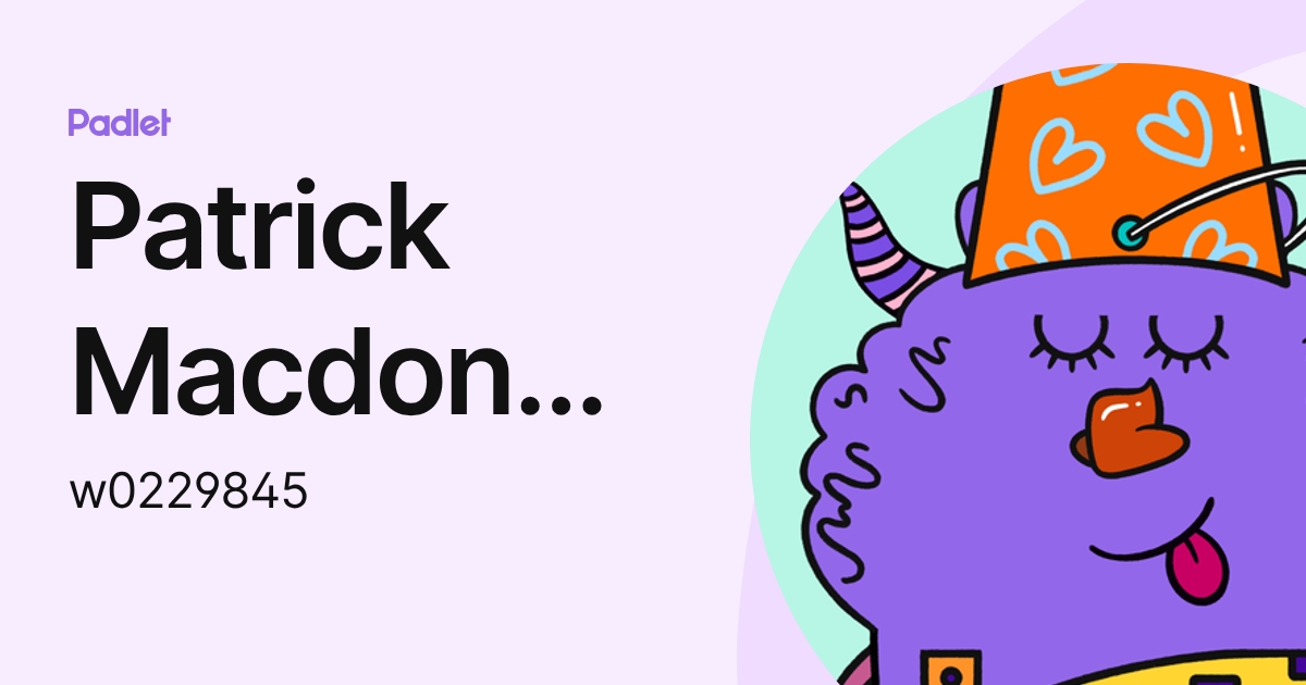 Patrick Macdonald (w0229845) profile | Padlet
