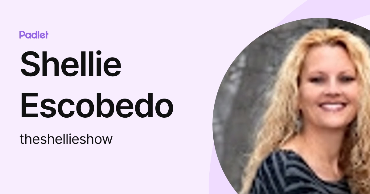 Shellie Escobedo (theshellieshow) profile | Padlet