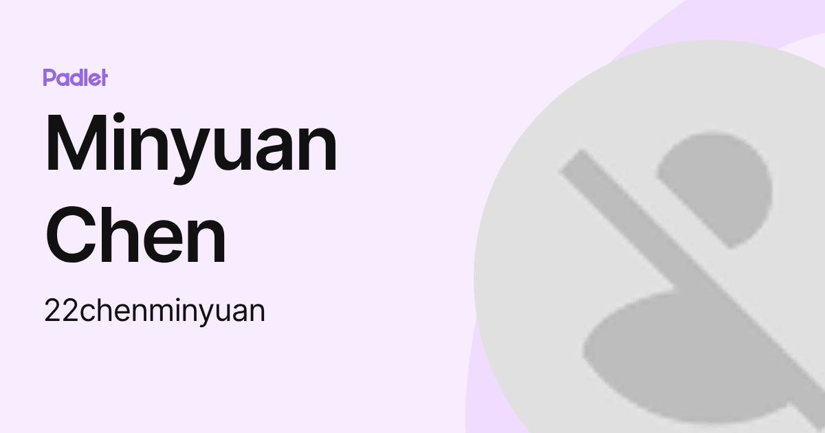 Minyuan Chen (22chenminyuan) profile | Padlet